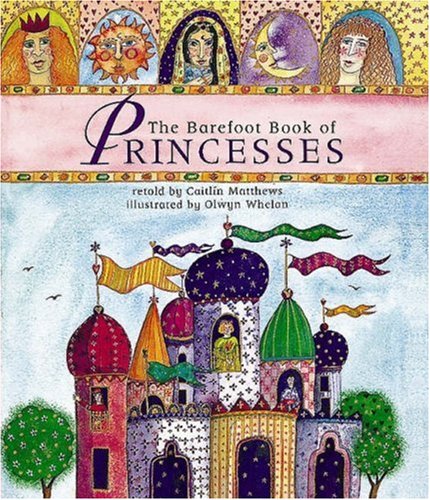 The Barefoot Book of Princesses Fairy Tales & Legends