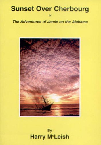 Sunset Over Cherbourg: The Adventures of Jamie on the Alabama Historical Fiction