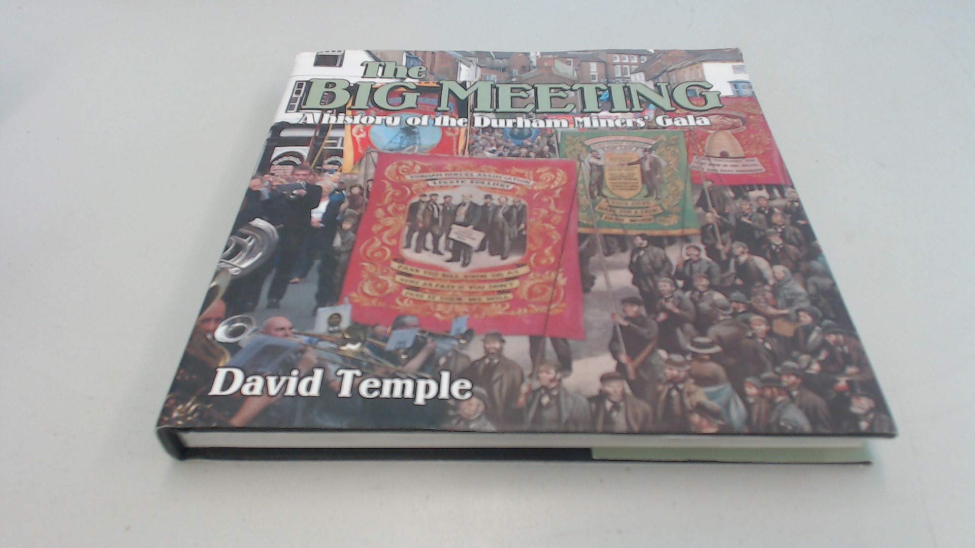 The Big Meeting: A History of the Durham Miners' Gala Books