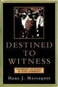 Destined to Witness: Growing Up Black in Nazi Germany Books
