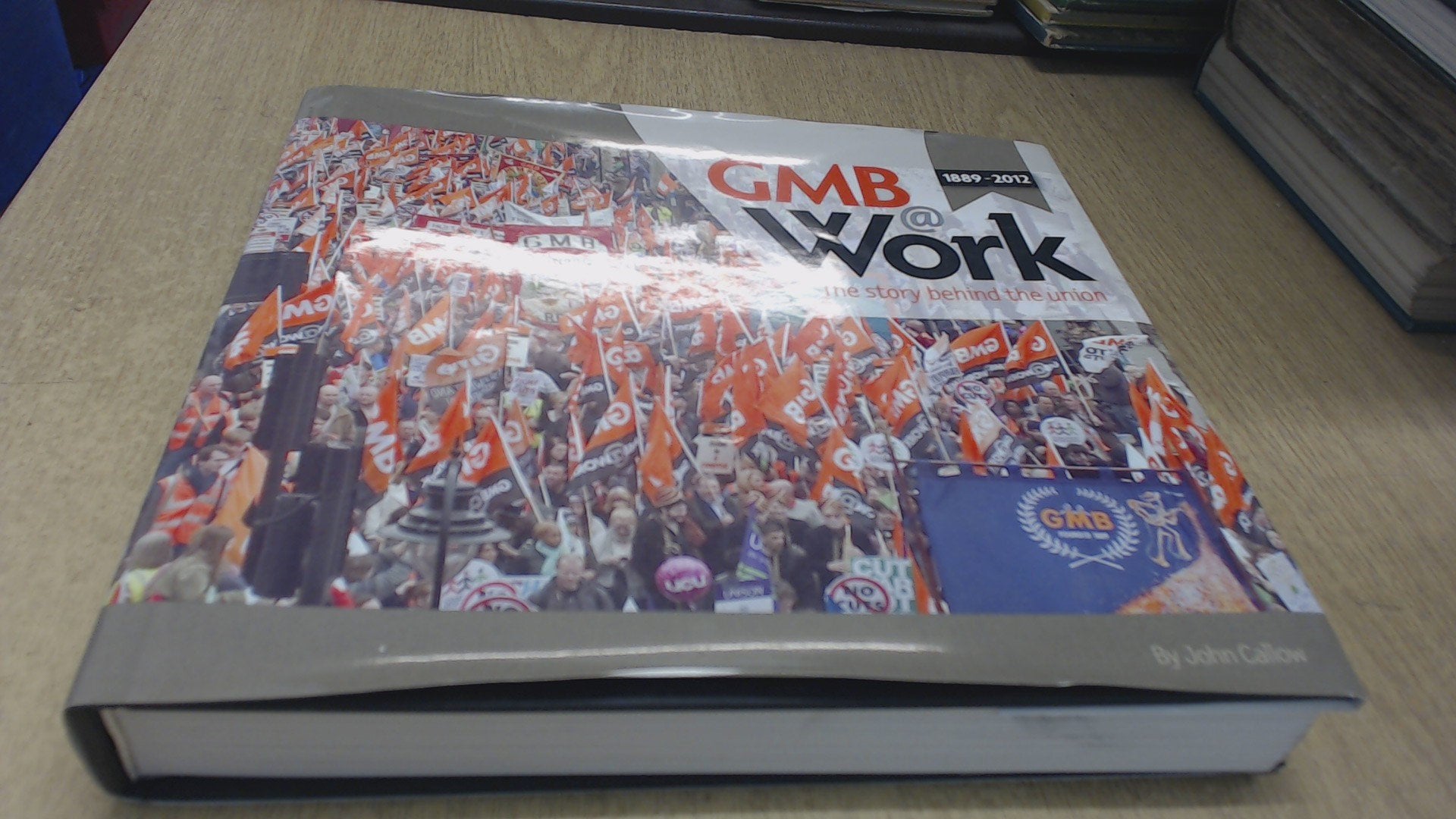GMB @ Work - 1889 - 2012 The Story Behind the Union Books