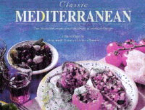 Classic Mediterranean: Sun-drenched Recipes from the Shores of Southern Europe book