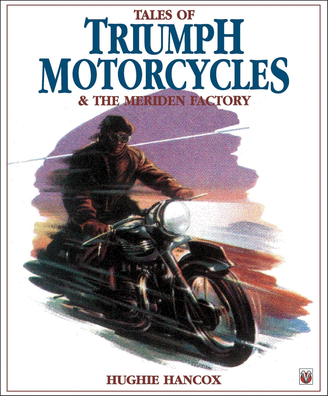 Tales of Triumph Motorcycles and the Meriden Factory Social Sciences