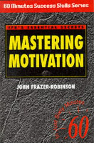 Mastering Motivation (60 Minute Success Skills Series) Business, Finance & Career