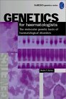Genetics for Haematologists: The Molecular Genetic Basis of Haematological Disorders: The Molecular Genetic Basis of Hematological Disorders (Remedica Genetics for) Medicine