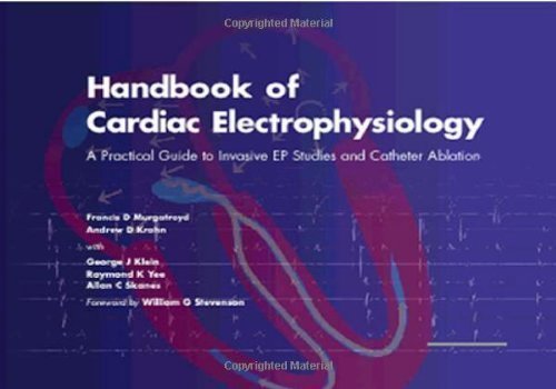 Handbook of Cardiac Electrophysiology: A Practical Guide to Invasive EP Studies and Catheter Ablation Medicine