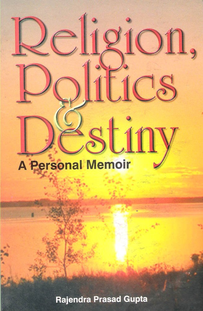 Religion, Politics and Destiny: A Personal Memoir Memories