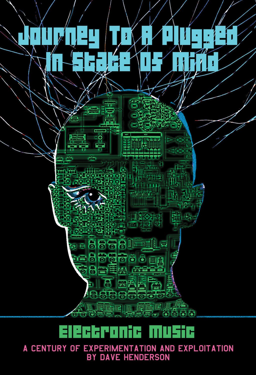 Journey to a Plugged in State of Mind: Electronic Music: 100 Years of Experimentation and Exploitation Arts & Music