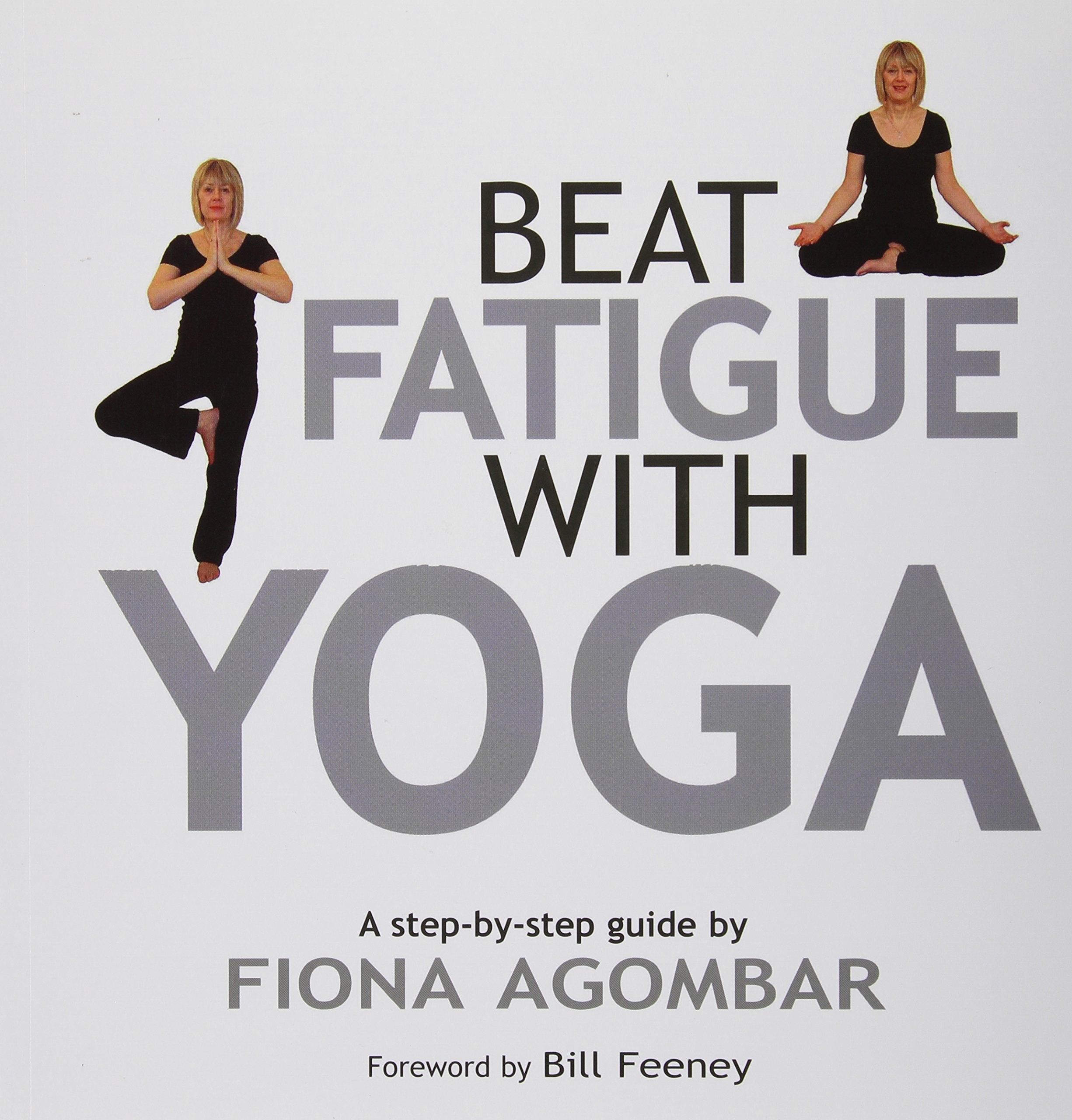 Beat Fatigue with Yoga: The Simple Step-By-Step Way to Restore Energy book
