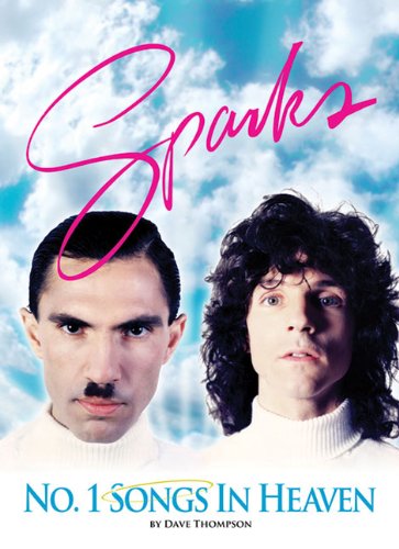 Sparks: No. 1 Songs in Heaven. a Sparks Biography Pop culture