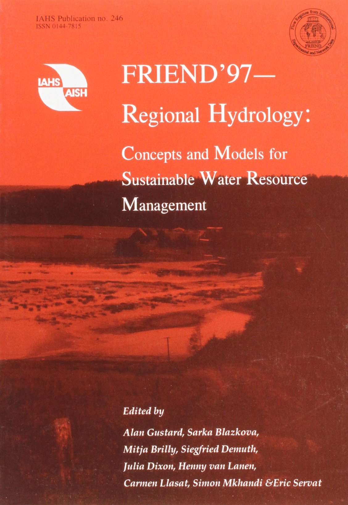 FRIEND '97: Regional Hydrology - Concepts and Models for Sustainable Water Resource Management (IAHS Proceedings & Reports) Geology & Geography
