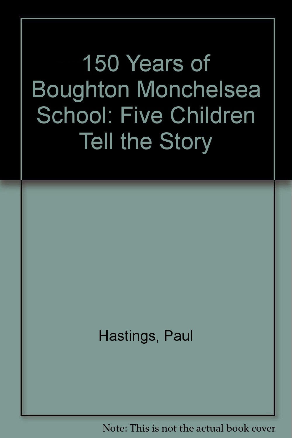 150 Years of Boughton Monchelsea School: Five Children Tell the Story Learning & Reference