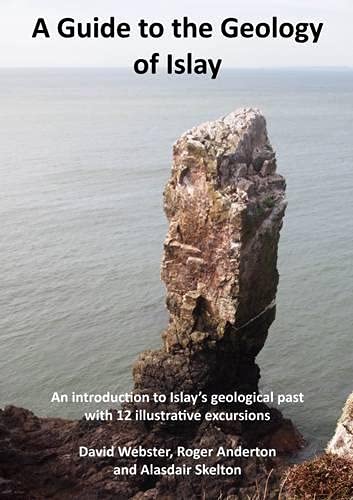 A Guide to the Geology of Islay (Geological Guides to Islay, Jura and Colonsay, Band 1) Geology & Geography