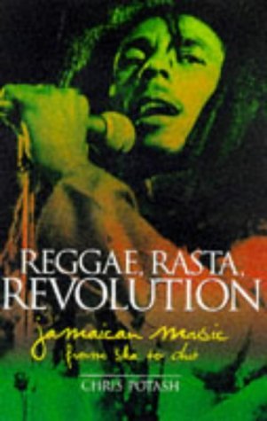 Reggae, Rasta, Revolution: Jamaican Music from Ska to Dub book