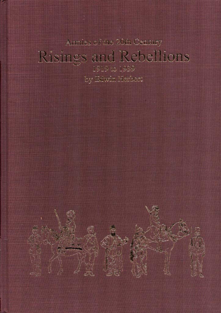 Risings and Rebellions 1919-39: Organisation, Warfare, Dress and Weapons. Interwar Colonial Campaigns in Africa, Asia, and the Americas: Interwar ... Americas (Armies of the Twentieth Century) Film, Art & Culture
