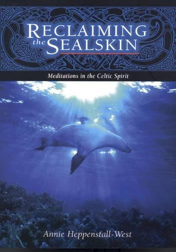 Reclaiming the Sealskin: Meditations in the Celtic Spirit Religion & Esotericism