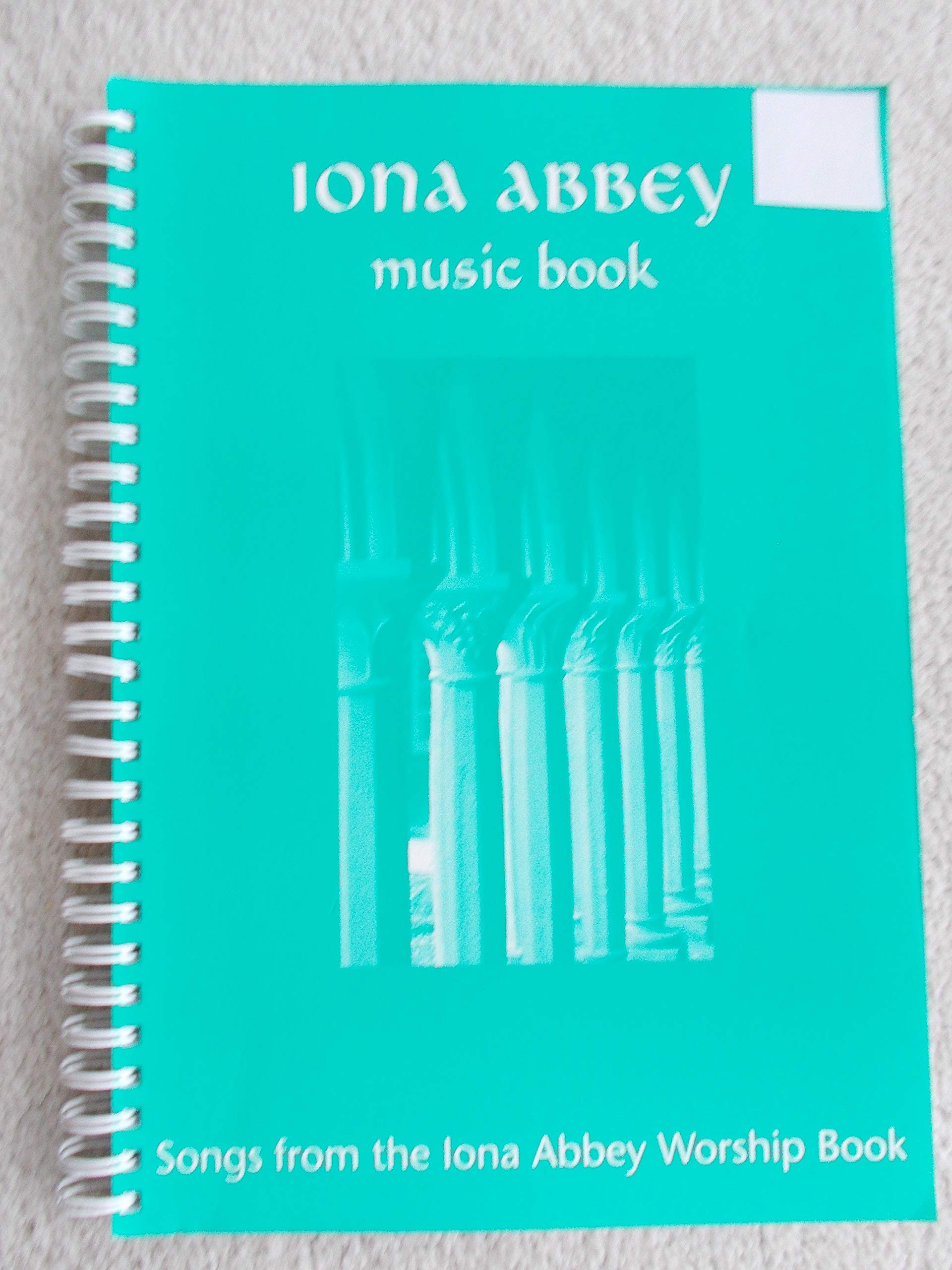 Iona Abbey Music Book: Songs from the "Iona Abbey Worship Book" Arts & Music