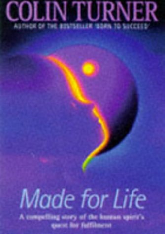 Made for Life: A Compelling Story of the Human Spirit's Quest for Fulfilment Business, Finance & Career