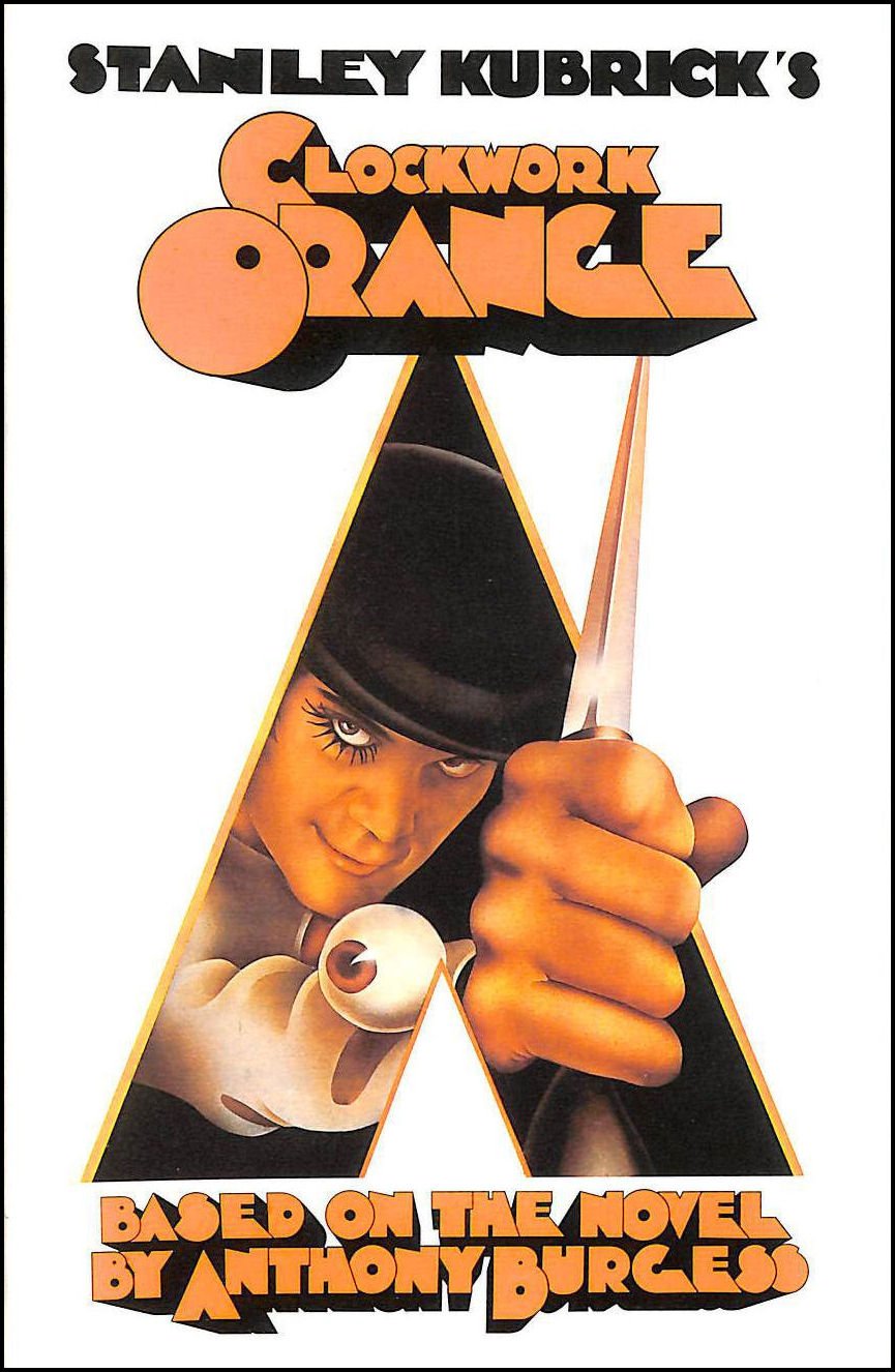 Stanley Kubrick's a Clockwork Orange: Based on the Novel by Anthony Burgess Film, Art & Culture