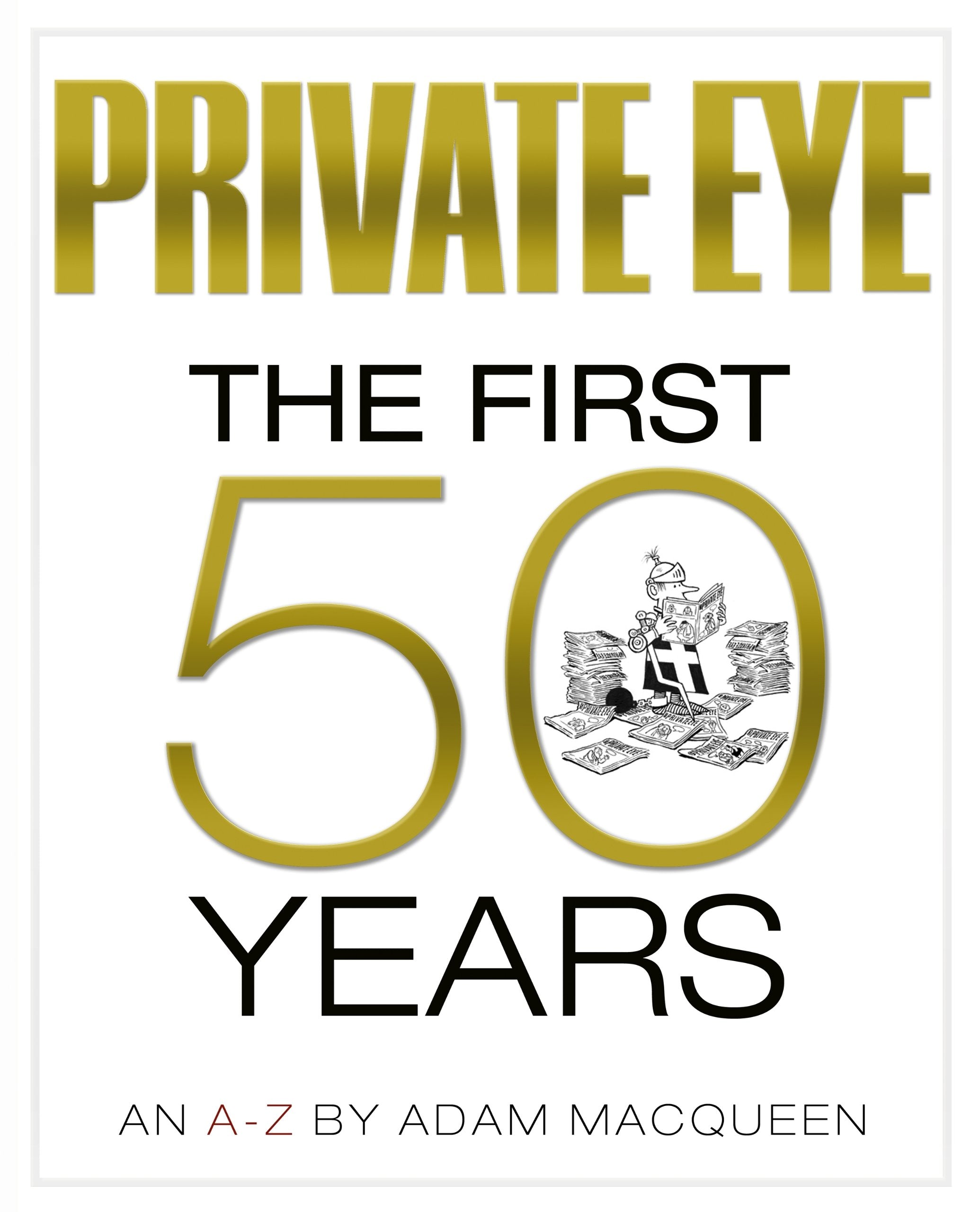 Private Eye the First 50 Years: An A-Z Leisure, Home & Garden