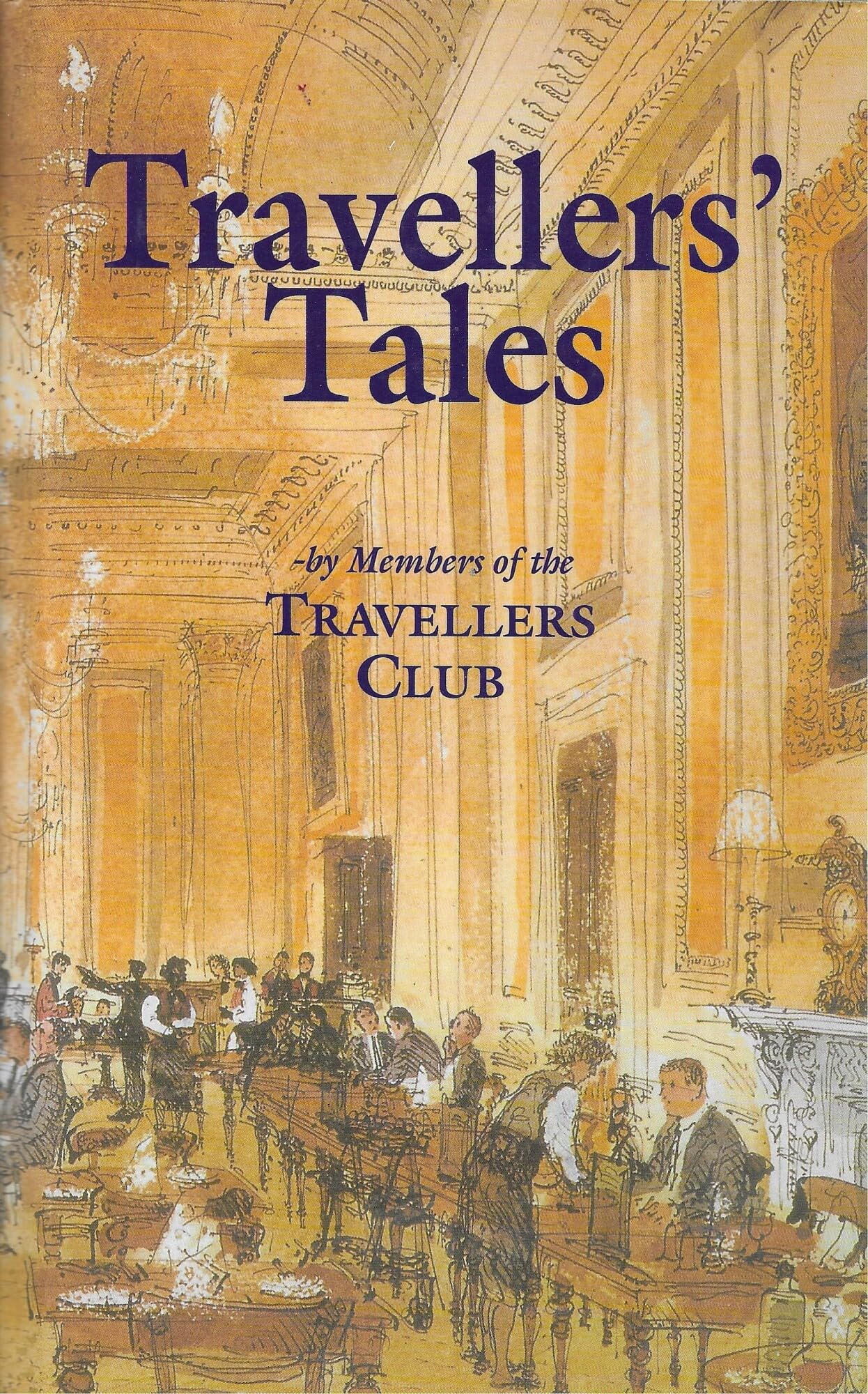 Traveller's Tales: By Members of the Travellers Club Travel Books