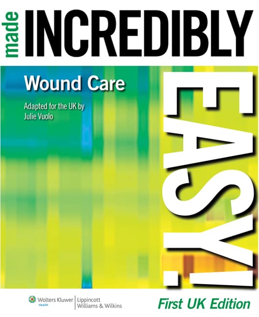 Wound Care Made Incredibly Easy! (Incredibly Easy! Series®) Medicine
