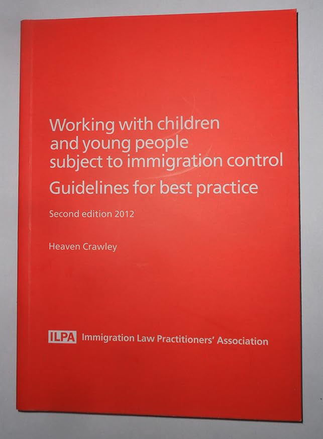 Working with Children and Young People Subject to Immigration Control. Guide for Best Practice Law