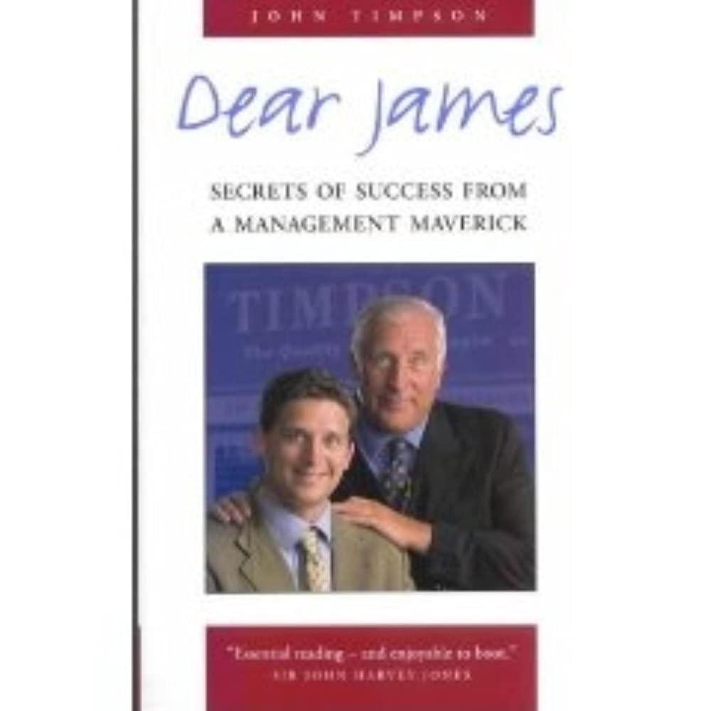 Dear James: Secrets of Success from a Management Maverick Politics & Society
