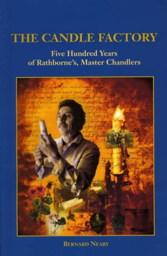 The Candle Factory: Five Hundred Years of Rathbone's, Master Chandlers Business, Finance & Career