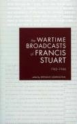 The Wartime Broadcasts of Francis Stuart, 1942-1944 book