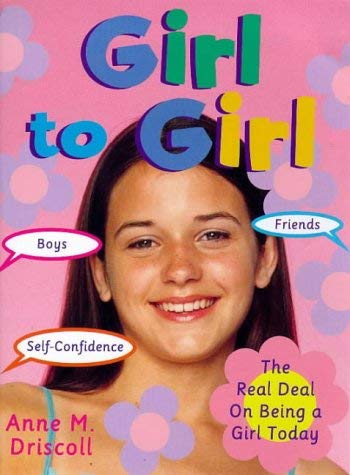 Girl to Girl: The Real Deal on Being a Girl Today Non-fiction