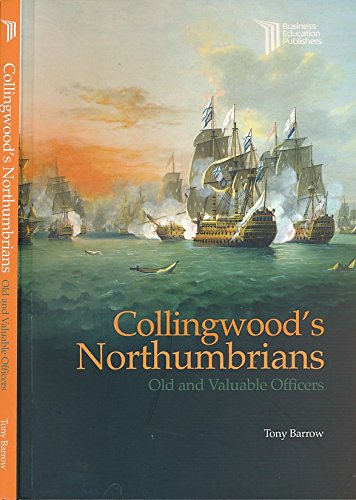 Collingwood's Northumbrians: Old and Valuable Officers Politics & History