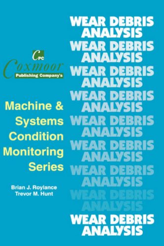 The Wear Debris Analysis Handbook (Coxmoor's Machine & Systems Condition Monitoring S.) Business & Technology