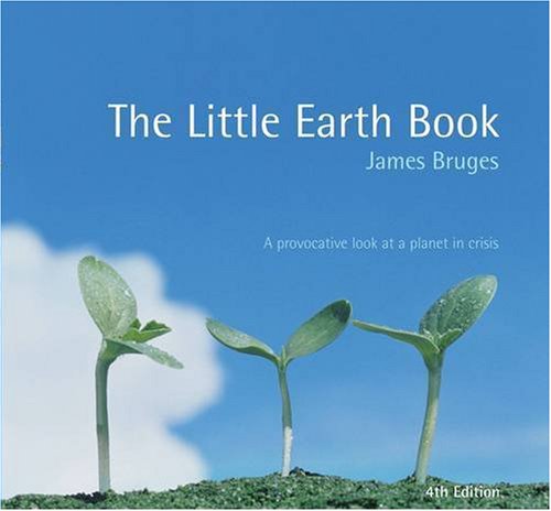 The Little Earth Book: A Provocative Book at a Planet in Crisis (Alastair Sawday's Fragile Earth S.) Business, Finance & Career
