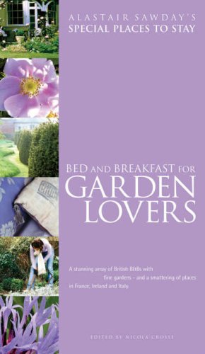 Alastair Sawday's Special Places To Stay Bed & Breakfast For Garden Lovers Garden & Plants