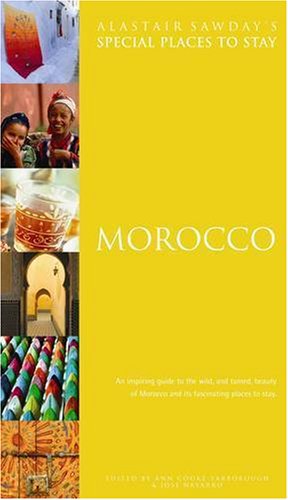 Morocco: An inspiring guide to the wild, and tamed, beauty of Morocco and its fascinating places to stay (Special Places to Stay) Leisure, Home & Garden
