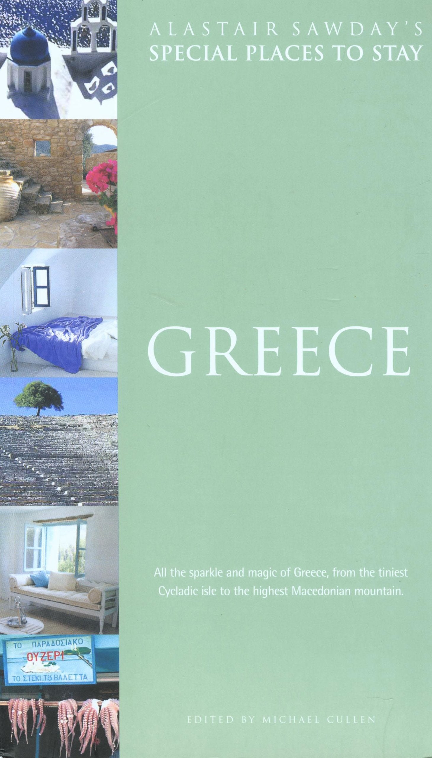 Greece: All the sparkle and magic of Greece, from the tiniest Cycladic isle to the highest Macedonian mountain (Alastair Sawday's Special Places to Stay S.) Leisure, Home & Garden