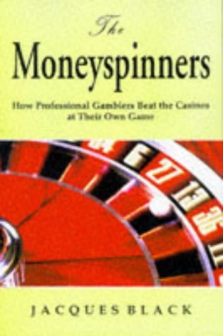 Money Spinners: How Professional Gamblers Beat The Casinos At Their Own Game Leisure & Fun