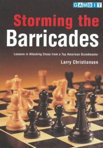 Storming the Barricades: Lessons in Attacking Chess from a Top American Grandmaster Leisure & Fun
