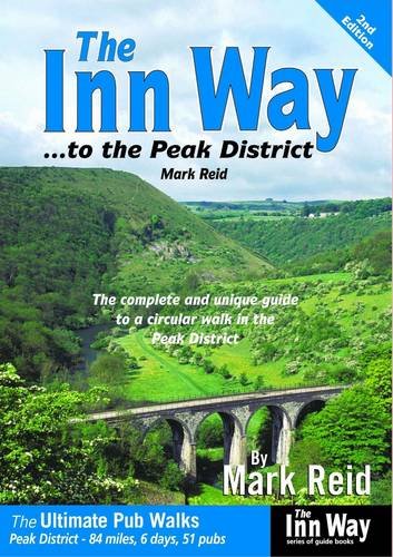 The Inn Way... to the Peak District: The Complete and Unique Guide to a Circular Walk in the Peak District Leisure, Home & Garden