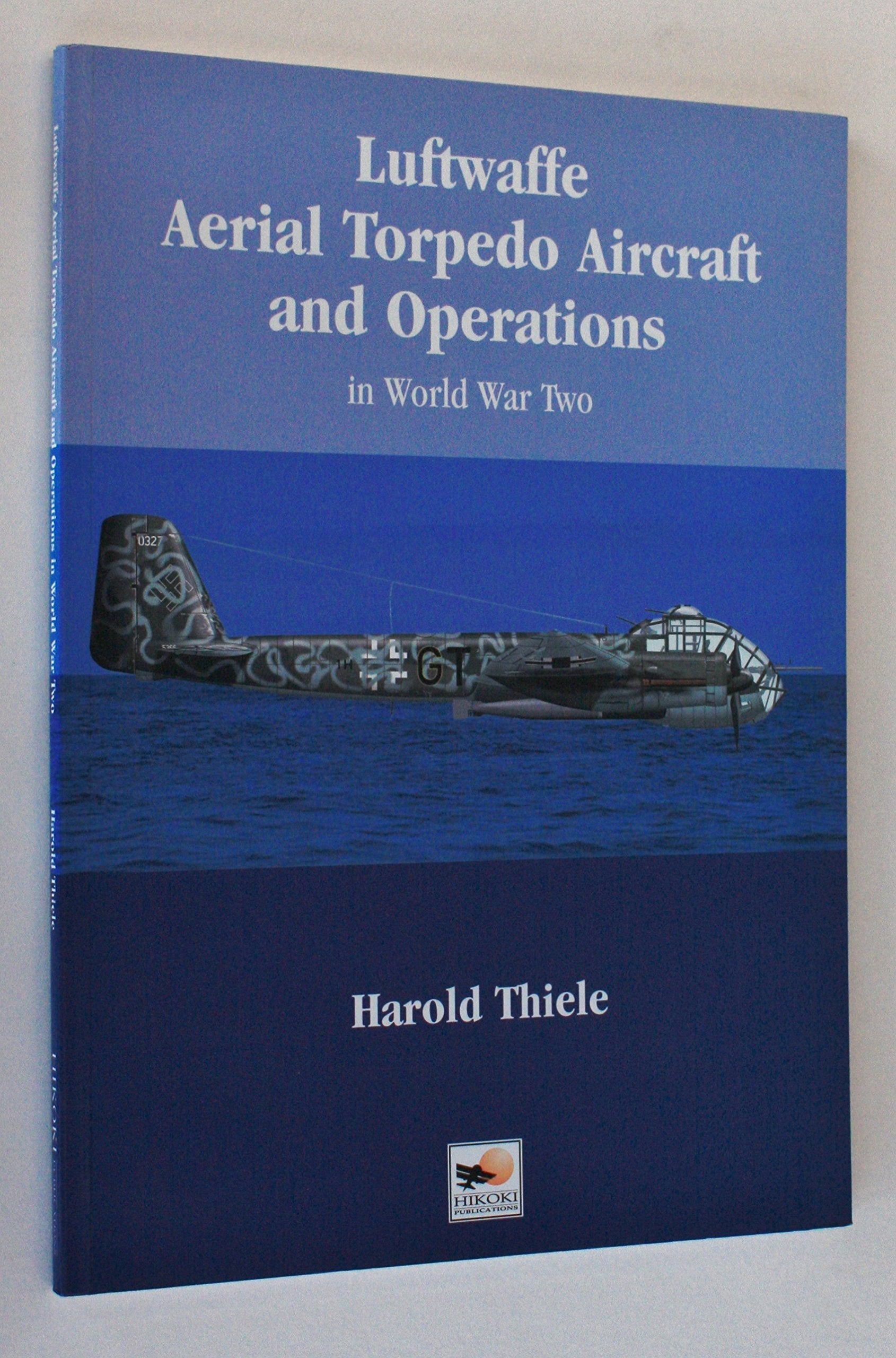 Luftwaffe Aerial Torpedo Aircraft And Operations: In World War Two Social Sciences