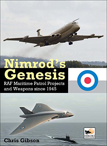 Nimrod's Genesis: RAF Maritime Patrol Projects and Weapons Since 1945 book