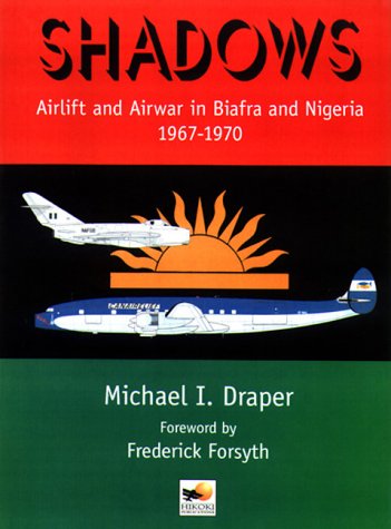 Shadows: Airlift & Airwar in Biafra & Nigeria 1967-1970 book