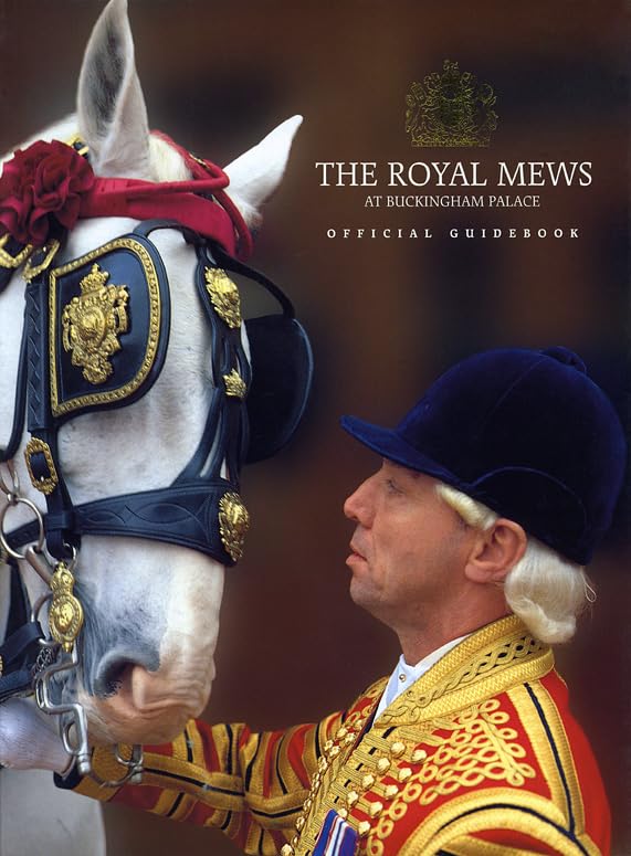 The Royal Mews at Buckingham Palace: Official Guidebook book