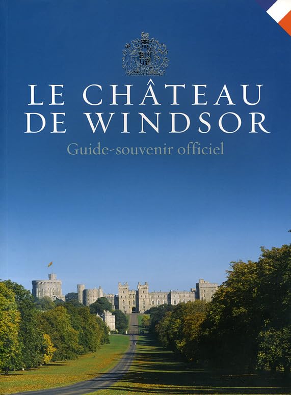 Le Chateau De Windsor: Guide-souvenir Officiel Travel