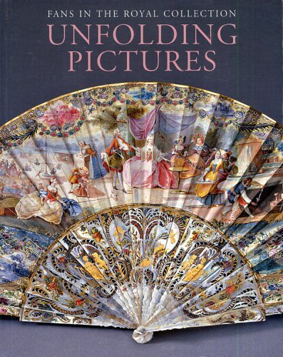 Unfolding Pictures : Fans in the Royal Collection Books