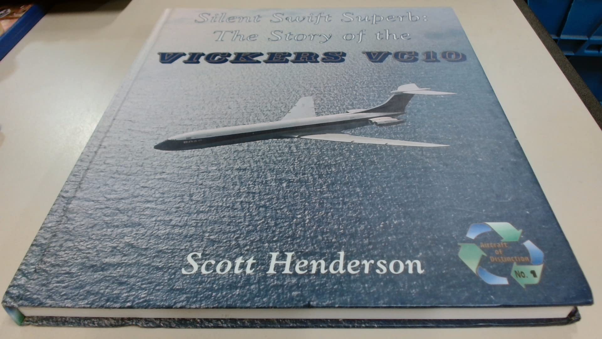 Silent Swift Superb: Story of the Vickers VC10: No. 1 (Aircraft of Distinction S.) book