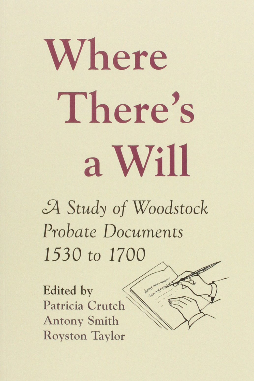 Where There's a Will: A Study of Woodstock Probate Documents 1530-1700 book
