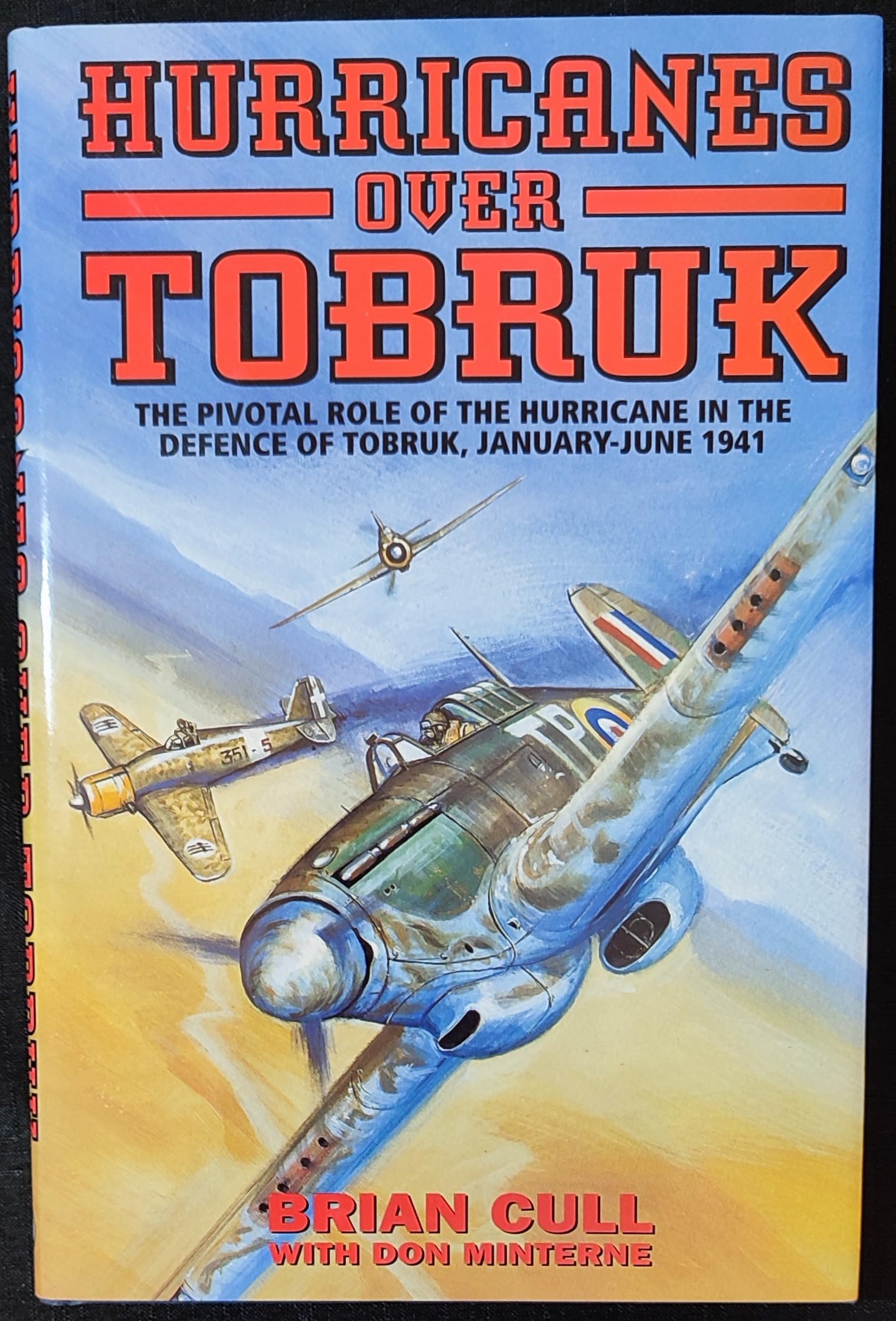 Hurricanes over Tobruk: The Pivotal Role of the Hurricane in the Battle for Tobruk, Western Desert, January-June 1941 Social Sciences