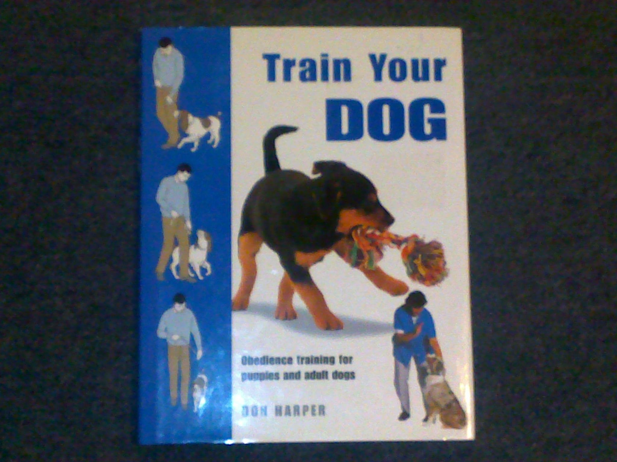 Train Your Dog: Obedience Training for Puppies and Adult Dogs book
